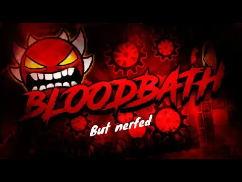 geometry dash bloodbath nerfed